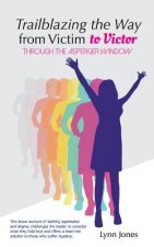 Trailblazing The Way From Victim to Victor: Through The Asperger Window