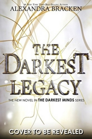 A Darkest Minds Novel: The Darkest Legacy