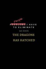 As soon as the dragons hatched