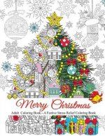 Merry Christmas: A Festive Stress Relief Coloring Book for Adults