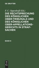 Rechtsprechung Des Koeniglichen Ober-Tribunals Und Des Koeniglichen Ober-Appellations-Gerichts in Straf-Sachen. Band 8