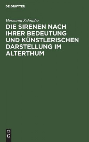 Die Sirenen nach ihrer Bedeutung und kunstlerischen Darstellung im Alterthum