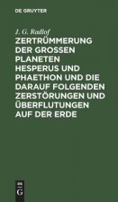 Zertrummerung Der Grossen Planeten Hesperus Und Phaethon Und Die Darauf Folgenden Zerstoerungen Und UEberflutungen Auf Der Erde