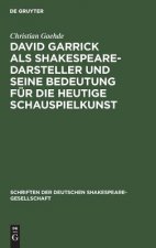 David Garrick als Shakespeare-Darsteller und seine Bedeutung fur die heutige Schauspielkunst