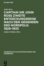 Capitain Sir John Ross Zweite Entdeckungsreise Nach Den Gegenden Des Nordpols: 1829-1833