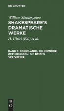 Coriolanus. Die Komoedie Der Irrungen. Die Beiden Veroneser
