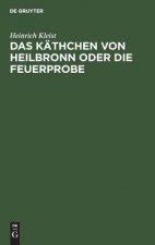 Kathchen von Heilbronn oder die Feuerprobe