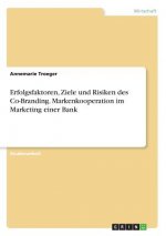 Erfolgsfaktoren, Ziele und Risiken des Co-Branding. Markenkooperation im Marketing einer Bank