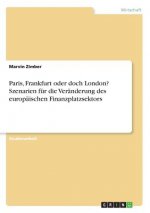 Paris, Frankfurt oder doch London? Szenarien für die Veränderung des europäischen Finanzplatzsektors