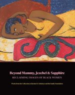 Beyond Mammy, Jezebel & Sapphire - Reclaiming Images Of Black Women