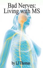 Bad Nerves: Living with MS