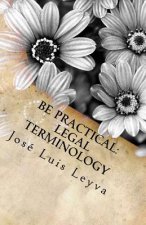 Be Practical: Legal Terminology: English-Spanish LEGAL Glossary
