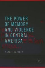 Power of Memory and Violence in Central America