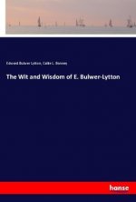 The Wit and Wisdom of E. Bulwer-Lytton