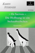 Os Sacrum - Die Hoffnung ist ein Stehaufweibchen. LYRIQ. Gedichte