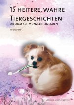 15 HEITERE, WAHRE TIERGESCHICHTEN