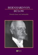Bernhard von Bulow - Deutsche Innen- und Aussenpolitik