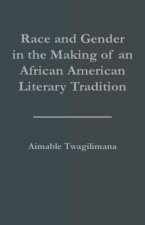 Race and Gender in the Making of an African American Literary Tradition