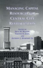 Managing Capital Resources for Central City Revitalization