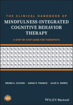 Clinical Handbook of Mindfulness-integrated Cognitive Behavior Therapy - A Step-by-Step Guide For Therapists