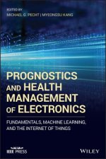 Prognostics and Health Management of Electronics -  Fundamentals, Machine Learning, and the Internet of Things