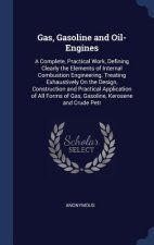 GAS, GASOLINE AND OIL-ENGINES: A COMPLET