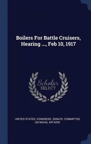 BOILERS FOR BATTLE CRUISERS, HEARING ...