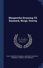 MARGARETHA DRONNING TIL DANMARK, NORGE,