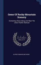 GEMS OF ROCKY MOUNTAIN SCENERY: CONTAINI