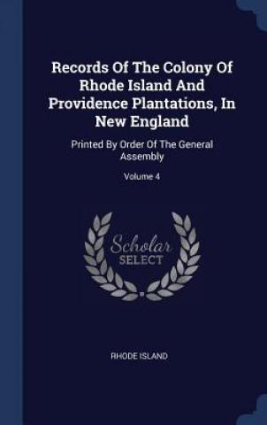 RECORDS OF THE COLONY OF RHODE ISLAND AN