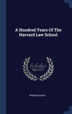 A HUNDRED YEARS OF THE HARVARD LAW SCHOO