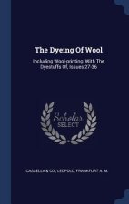 THE DYEING OF WOOL: INCLUDING WOOL-PRINT