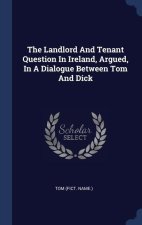 THE LANDLORD AND TENANT QUESTION IN IREL