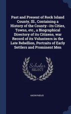 PAST AND PRESENT OF ROCK ISLAND COUNTY,