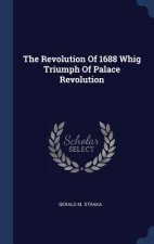 THE REVOLUTION OF 1688 WHIG TRIUMPH OF P