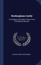 ROCKINGHAM CASTLE: ITS ANTIQUITY AND HIS