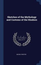 SKETCHES OF THE MYTHOLOGY AND CUSTOMS OF