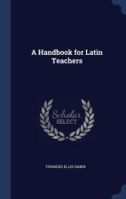 A HANDBOOK FOR LATIN TEACHERS