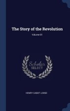 THE STORY OF THE REVOLUTION; VOLUME 01