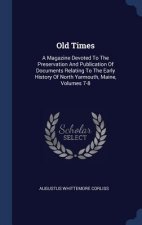 OLD TIMES: A MAGAZINE DEVOTED TO THE PRE