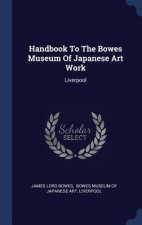 HANDBOOK TO THE BOWES MUSEUM OF JAPANESE
