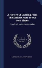 A HISTORY OF DANCING FROM THE EARLIEST A
