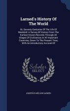 LARNED'S HISTORY OF THE WORLD: OR, SEVEN