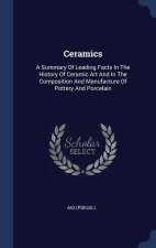 CERAMICS: A SUMMARY OF LEADING FACTS IN