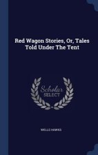 RED WAGON STORIES, OR, TALES TOLD UNDER