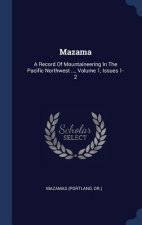 MAZAMA: A RECORD OF MOUNTAINEERING IN TH