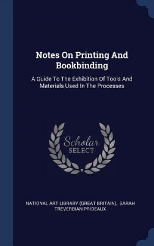 NOTES ON PRINTING AND BOOKBINDING: A GUI