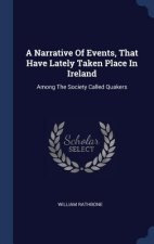 A NARRATIVE OF EVENTS, THAT HAVE LATELY