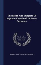 THE MODE AND SUBJECTS OF BAPTISM EXAMINE