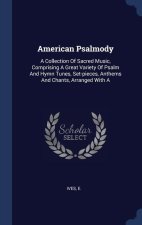 AMERICAN PSALMODY: A COLLECTION OF SACRE